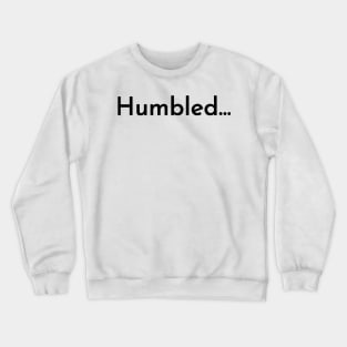 Humbled... | Christian Design | Typography Crewneck Sweatshirt